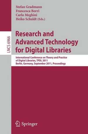 Research and Advanced Technology for Digital Libraries: International Conference on Theory and Practice of Digital Libraries, TPDL, Berlin, Germany, September 26-28, 2011, Proceedings de Stefan Gradmann