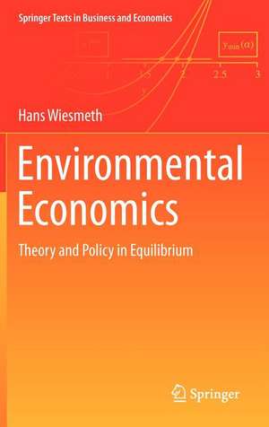 Environmental Economics: Theory and Policy in Equilibrium de Hans Wiesmeth