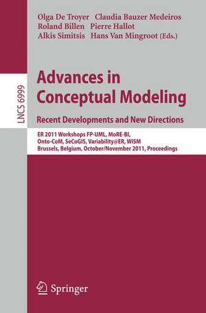 Advances in Conceptual Modeling. Recent Developments and New Directions: ER 2011 Workshops FP-UML, MoRE-BI, Onto-CoM, SeCoGIS, Variability@ER, WISM, Brussels, Belgium, October 31 - November 3, 2011 de Olga De Troyer