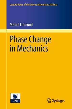 Phase Change in Mechanics de Michel Frémond