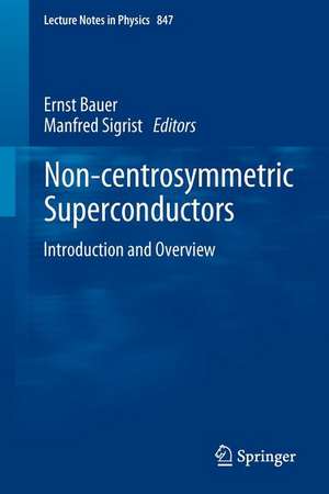 Non-Centrosymmetric Superconductors: Introduction and Overview de Ernst Bauer