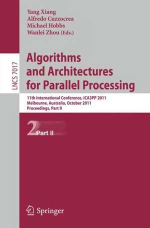 Algorithms and Architectures for Parallel Processing, Part II: 11th International Conference, ICA3PP 2011, Workshops, Melbourne, Australia, October 24-26, 2011, Proceedings, Part II de Yang Xiang