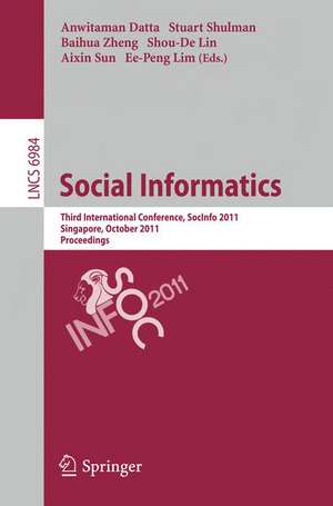 Social Informatics: Third International Conference, SocInfo 2011, Singapore, October 6-8, 2011, Proceedings de Anwitaman Datta