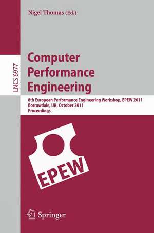 Computer Performance Engineering: 8th European Performance Engineering Workshop, EPEW 2011, Borrowdale, The English Lake District, October 12-13,2011, Proceedings de Nigel Thomas