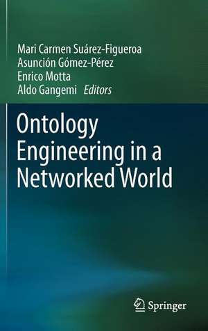 Ontology Engineering in a Networked World de Mari Carmen Suárez-Figueroa