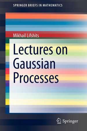 Lectures on Gaussian Processes de Mikhail Lifshits