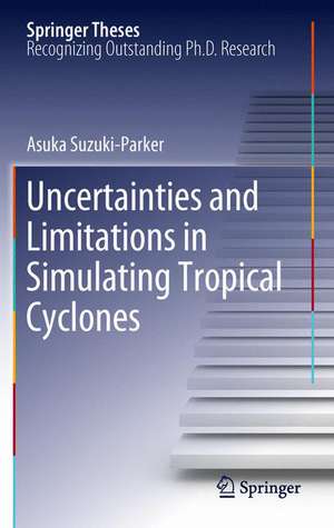 Uncertainties and Limitations in Simulating Tropical Cyclones de Asuka Suzuki-Parker