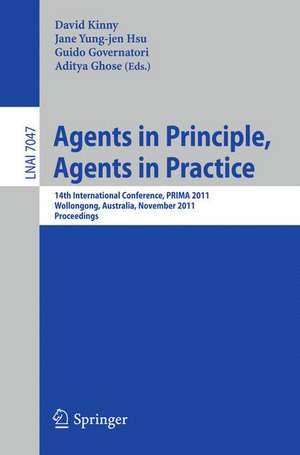 Agents in Principle, Agents in Practice: 14th International Conference, PRIMA 2011, Wollongong, Australia, November 16-18, 2011, Proceedings de David Kinny