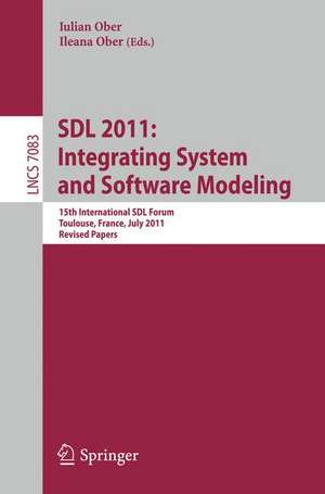 SDL 2011: Integrating System and Software Modeling: 15th International SDL Forum Toulouse, France, July 5-7, 2011. Revised Papers de Iulian Ober