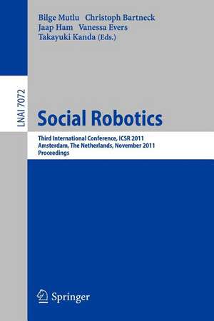 Social Robotics: Third International Conference on Social Robotics, ICSR 2011, Amsterdam, The Netherlands, November 24-25, 2011. Proceedings de Bilge Mutlu