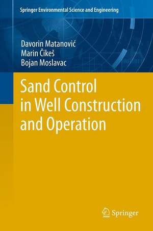 Sand Control in Well Construction and Operation de Davorin Matanovic