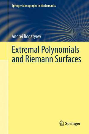 Extremal Polynomials and Riemann Surfaces de Andrei Bogatyrev