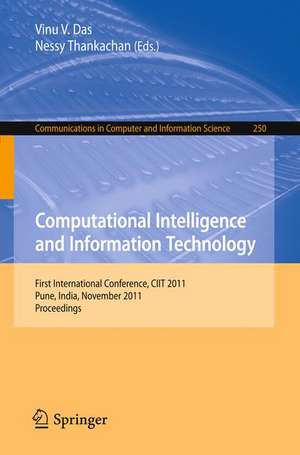 Computational Intelligence and Information Technology: First International Conference, CIIT 2011, Pune, India, November 7-8, 2011. Proceedings de Vinu V. Das