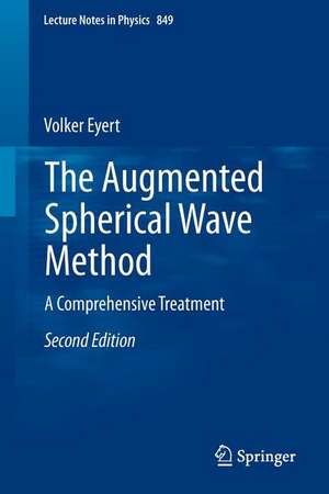 The Augmented Spherical Wave Method: A Comprehensive Treatment de Volker Eyert