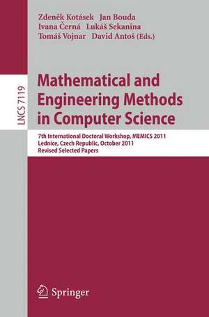 Mathematical and Engineering Methods in Computer Science: 7th International Doctoral Workshop, MEMICS 2011, Lednice, Czech Republic, October 14-16, 2011, Revised Selected Papers de Zdeněk Kotásek