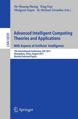 Advanced Intelligent Computing Theories and Applications: 7th International Conference, ICIC 2011, Zhengzhou, China, August 11-14, 2011. Revised Selected Papers de De-Shuang Huang