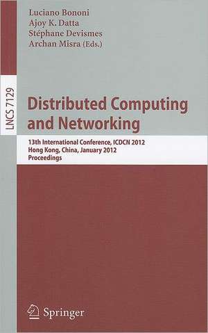 Distributed Computing and Networking: 13th International Conference, ICDCN 2012, Hong Kong, China, January 3-6, 2012, Proceedings de Luciano Bononi