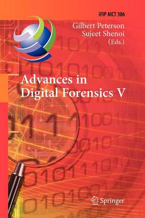 Advances in Digital Forensics V: Fifth IFIP WG 11.9 International Conference on Digital Forensics, Orlando, Florida, USA, January 26-28, 2009, Revised Selected Papers de Gilbert Peterson