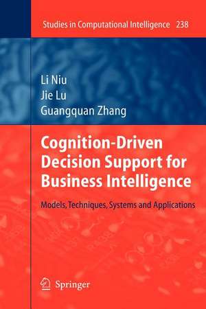 Cognition-Driven Decision Support for Business Intelligence: Models, Techniques, Systems and Applications de Li Niu