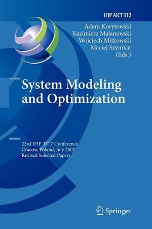 System Modeling and Optimization: 23rd IFIP TC 7 Conference, Cracow, Poland, July 23-27, 2007, Revised Selected Papers de Adam Korytowski