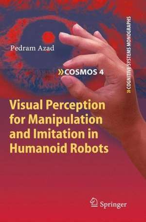 Visual Perception for Manipulation and Imitation in Humanoid Robots de Pedram Azad