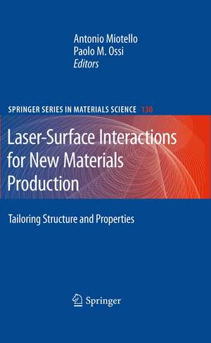 Laser-Surface Interactions for New Materials Production: Tailoring Structure and Properties de Antonio Miotello