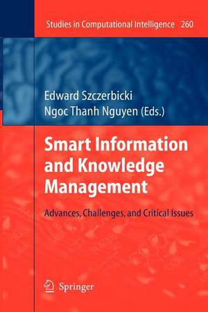 Smart Information and Knowledge Management: Advances, Challenges, and Critical Issues de Edward Szczerbicki