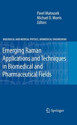 Emerging Raman Applications and Techniques in Biomedical and Pharmaceutical Fields de Pavel Matousek