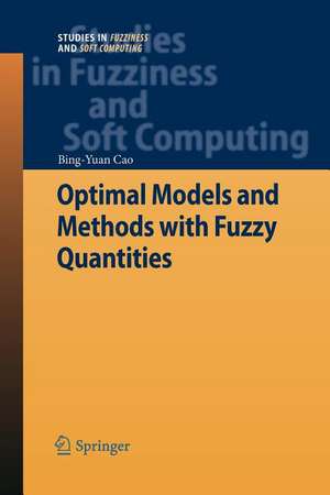 Optimal Models and Methods with Fuzzy Quantities de Bing-Yuan Cao