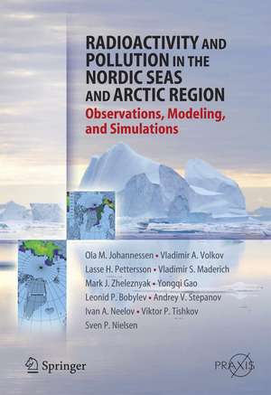 Radioactivity and Pollution in the Nordic Seas and Arctic: Observations, Modeling and Simulations de Olaf M. Johannessen