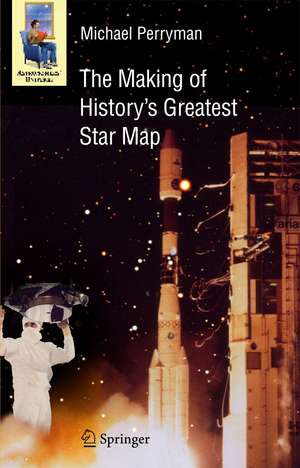 The Making of History's Greatest Star Map de Michael Perryman