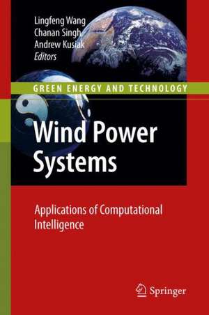 Wind Power Systems: Applications of Computational Intelligence de Lingfeng Wang