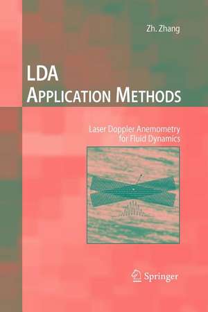 LDA Application Methods: Laser Doppler Anemometry for Fluid Dynamics de Zhengji Zhang