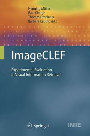 ImageCLEF: Experimental Evaluation in Visual Information Retrieval de Henning Müller