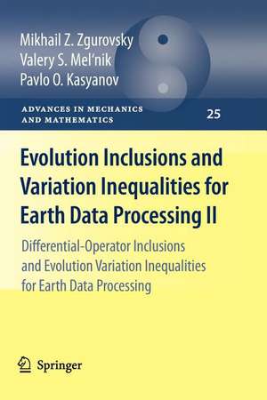 Evolution Inclusions and Variation Inequalities for Earth Data Processing II: Differential-Operator Inclusions and Evolution Variation Inequalities for Earth Data Processing de Mikhail Z. Zgurovsky