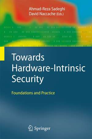 Towards Hardware-Intrinsic Security: Foundations and Practice de Ahmad-Reza Sadeghi