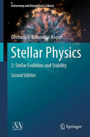 Stellar Physics: 2: Stellar Evolution and Stability de Gennady S. Bisnovatyi-Kogan