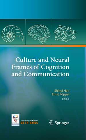 Culture and Neural Frames of Cognition and Communication de Shihui Han