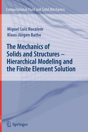 The Mechanics of Solids and Structures - Hierarchical Modeling and the Finite Element Solution de Miguel Luiz Bucalem