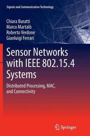 Sensor Networks with IEEE 802.15.4 Systems: Distributed Processing, MAC, and Connectivity de Chiara Buratti