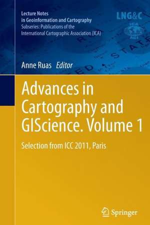 Advances in Cartography and GIScience. Volume 1: Selection from ICC 2011, Paris de Anne Ruas