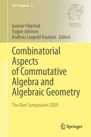 Combinatorial Aspects of Commutative Algebra and Algebraic Geometry: The Abel Symposium 2009 de Gunnar Fløystad