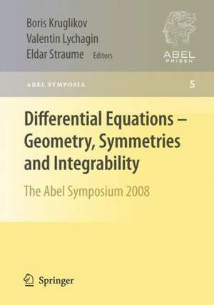 Differential Equations - Geometry, Symmetries and Integrability: The Abel Symposium 2008 de Boris Kruglikov