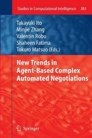 New Trends in Agent-Based Complex Automated Negotiations de Takayuki Ito