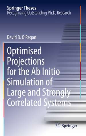 Optimised Projections for the Ab Initio Simulation of Large and Strongly Correlated Systems de David D. O'Regan