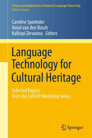 Language Technology for Cultural Heritage: Selected Papers from the LaTeCH Workshop Series de Caroline Sporleder