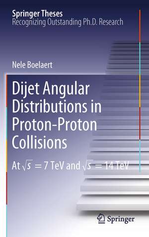 Dijet Angular Distributions in Proton-Proton Collisions: At √s = 7 TeV and √s = 14 TeV de Nele Boelaert