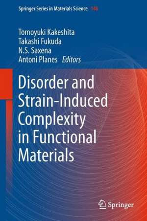 Disorder and Strain-Induced Complexity in Functional Materials de Tomoyuki Kakeshita