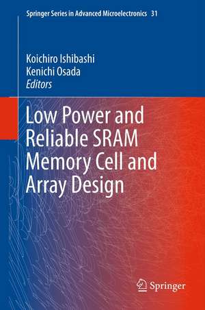 Low Power and Reliable SRAM Memory Cell and Array Design de Koichiro Ishibashi