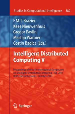 Intelligent Distributed Computing V: Proceedings of the 5th International Symposium on Intelligent Distributed Computing - IDC 2011, Delft, the Netherlands - October 2011 de F.M.T. Brazier